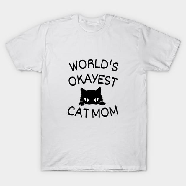 World's okayest cat mom T-Shirt by twentysevendstudio